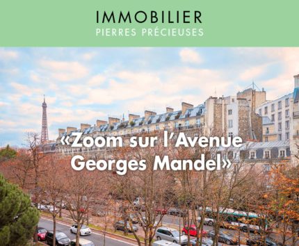 Vanessa Lovera dévoile les bonus de cette prestigieuse artère du XVIe arrondissement. L’Avenue Georges Mandel